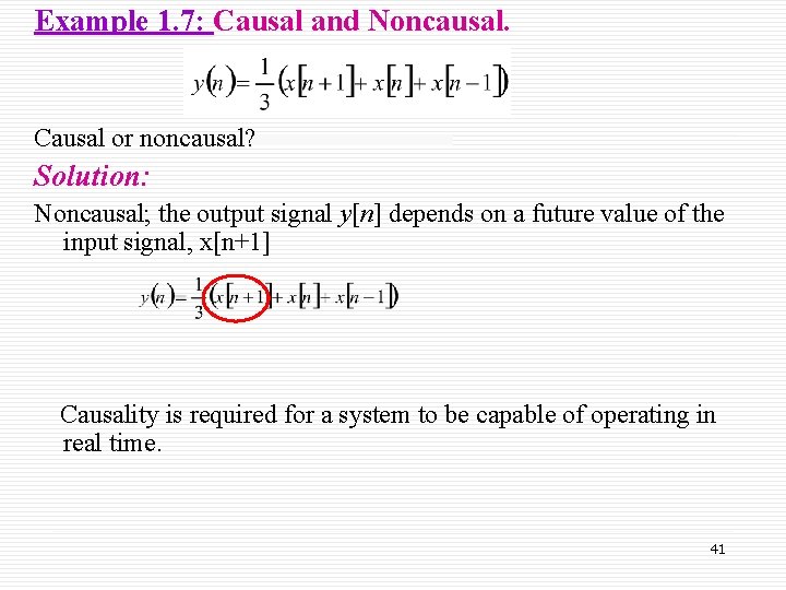 Example 1. 7: Causal and Noncausal. Causal or noncausal? Solution: Noncausal; the output signal