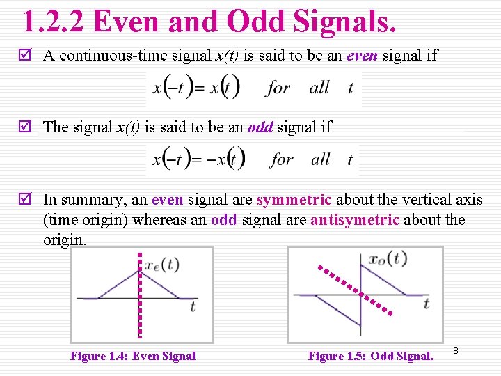1. 2. 2 Even and Odd Signals. þ A continuous-time signal x(t) is said