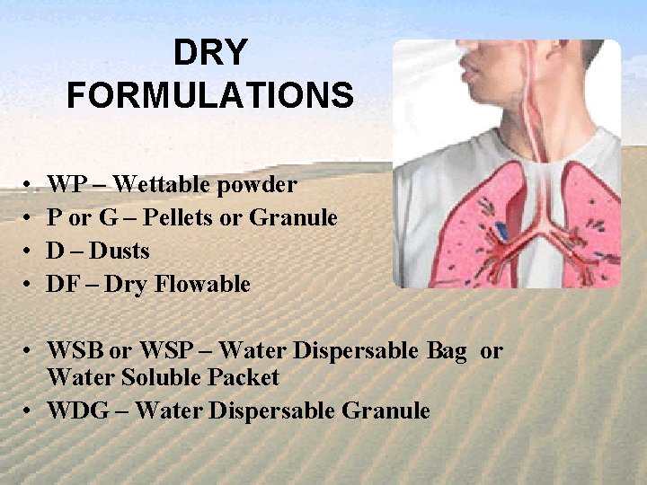 DRY FORMULATIONS • • WP – Wettable powder P or G – Pellets or