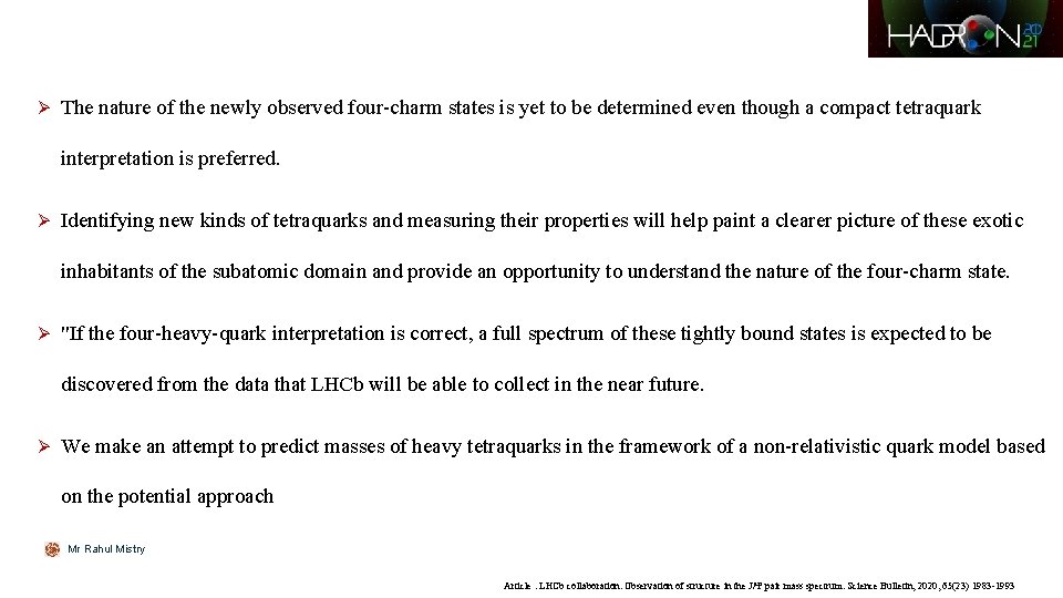 Ø The nature of the newly observed four-charm states is yet to be determined