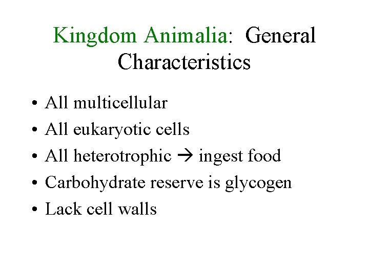 Kingdom Animalia: General Characteristics • • • All multicellular All eukaryotic cells All heterotrophic