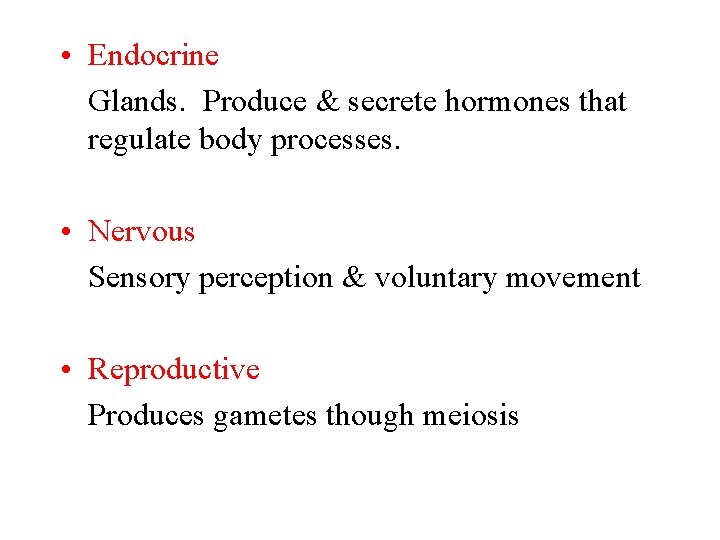  • Endocrine Glands. Produce & secrete hormones that regulate body processes. • Nervous
