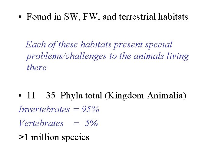 • Found in SW, FW, and terrestrial habitats Each of these habitats present