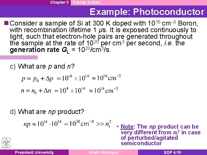 Chapter 3 Carrier Action Example: Photoconductor n Consider a sample of Si at 300