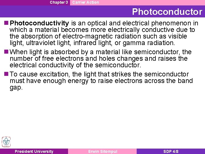 Chapter 3 Carrier Action Photoconductor n Photoconductivity is an optical and electrical phenomenon in