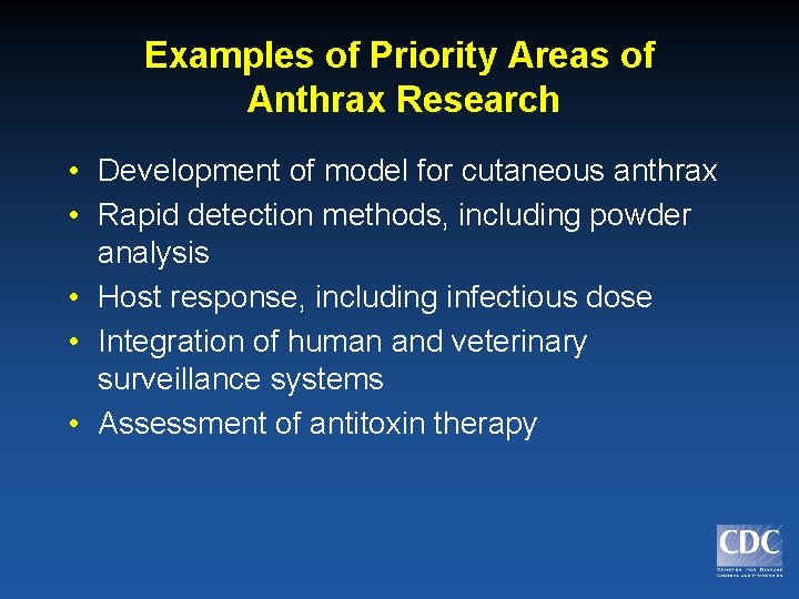 Examples of Priority Areas of Anthrax Research • Development of model for cutaneous anthrax