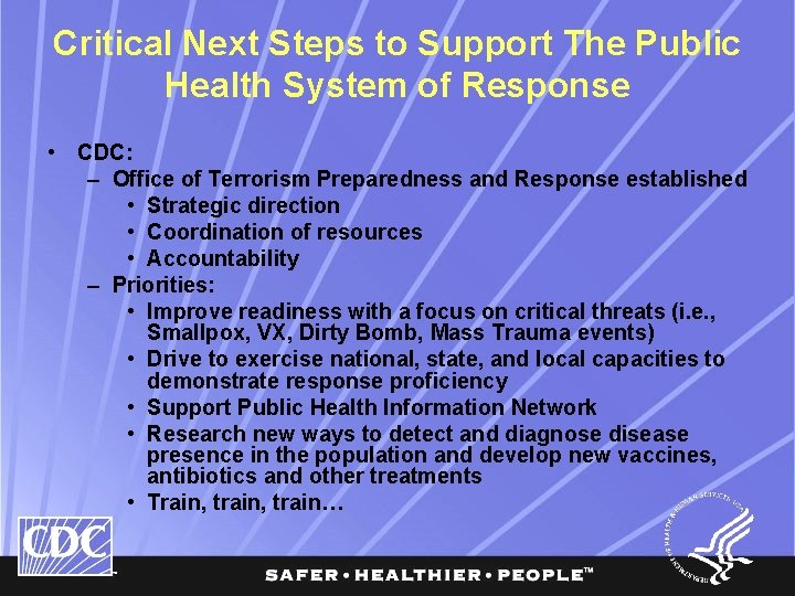 Critical Next Steps to Support The Public Health System of Response • CDC: –