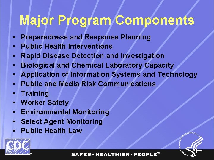 Major Program Components • • • Preparedness and Response Planning Public Health Interventions Rapid