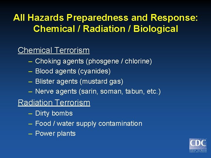 All Hazards Preparedness and Response: Chemical / Radiation / Biological Chemical Terrorism – –