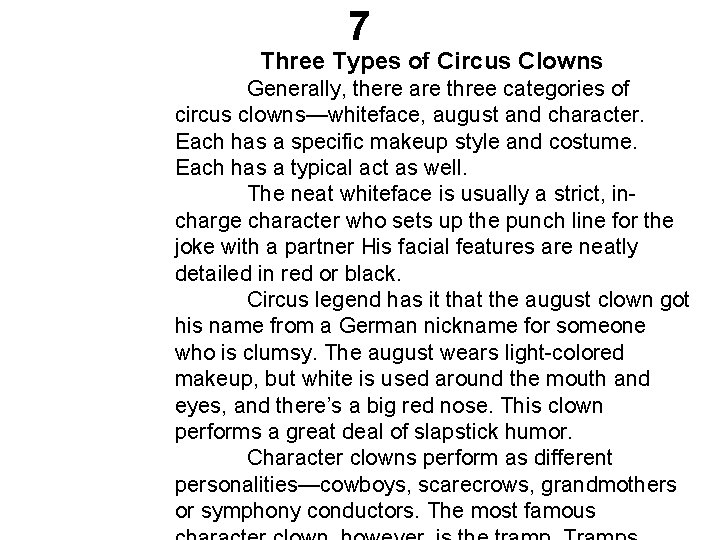 7 Three Types of Circus Clowns Generally, there are three categories of circus clowns—whiteface,