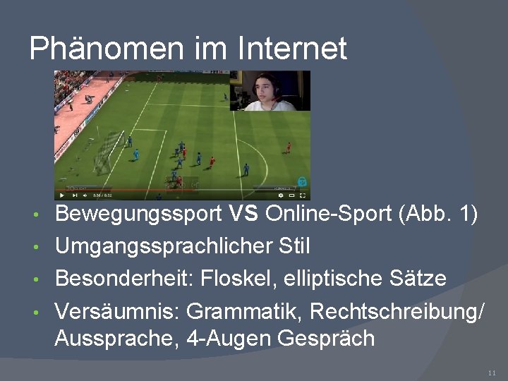 Phänomen im Internet Bewegungssport VS Online-Sport (Abb. 1) • Umgangssprachlicher Stil • Besonderheit: Floskel,