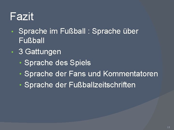 Fazit Sprache im Fußball : Sprache über Fußball • 3 Gattungen • Sprache des