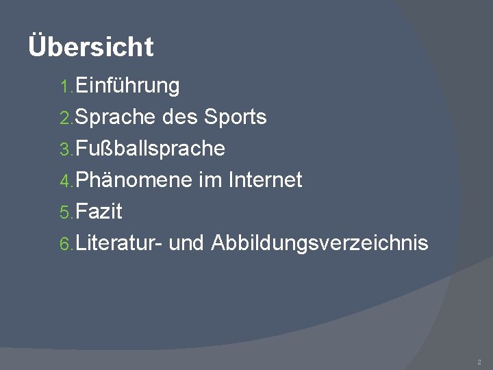 Übersicht 1. Einführung 2. Sprache des Sports 3. Fußballsprache 4. Phänomene im Internet 5.