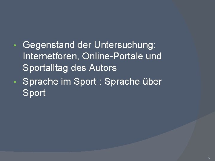 Gegenstand der Untersuchung: Internetforen, Online-Portale und Sportalltag des Autors • Sprache im Sport :