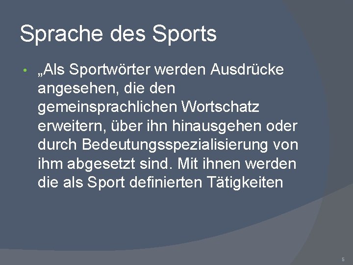 Sprache des Sports • „Als Sportwörter werden Ausdrücke angesehen, die den gemeinsprachlichen Wortschatz erweitern,