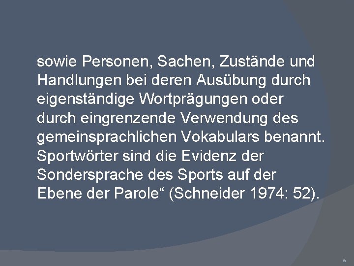 sowie Personen, Sachen, Zustände und Handlungen bei deren Ausübung durch eigenständige Wortprägungen oder durch