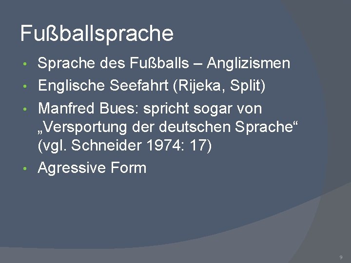 Fußballsprache Sprache des Fußballs – Anglizismen • Englische Seefahrt (Rijeka, Split) • Manfred Bues:
