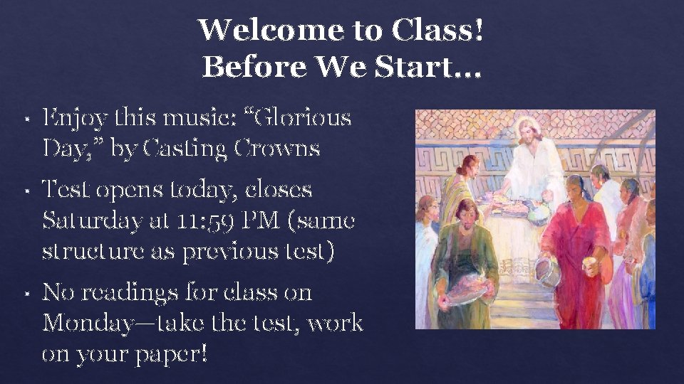 Welcome to Class! Before We Start… • Enjoy this music: “Glorious Day, ” by