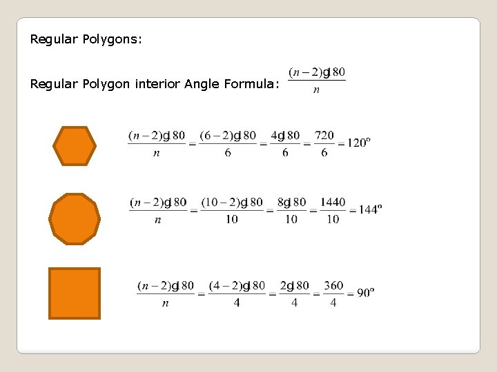 Regular Polygons: Regular Polygon interior Angle Formula: 