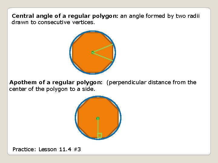 Central angle of a regular polygon: an angle formed by two radii drawn to