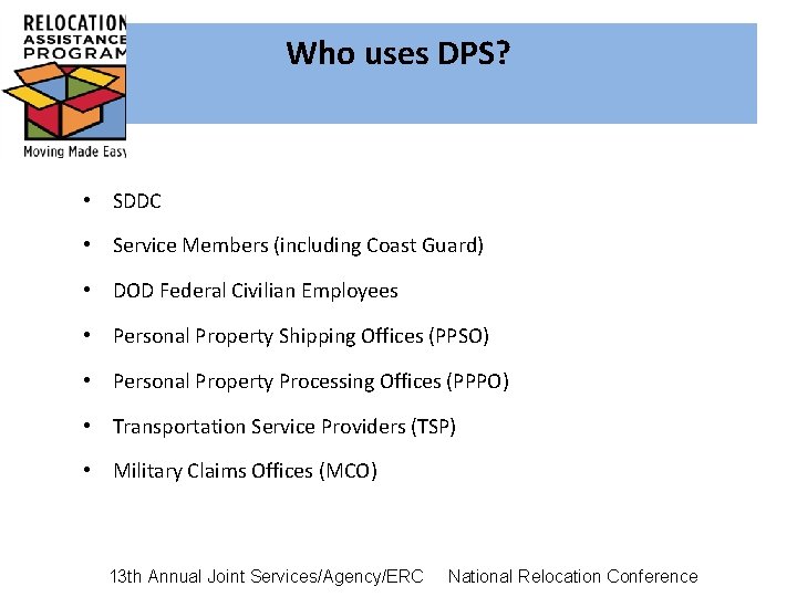 Who uses DPS? • SDDC • Service Members (including Coast Guard) • DOD Federal