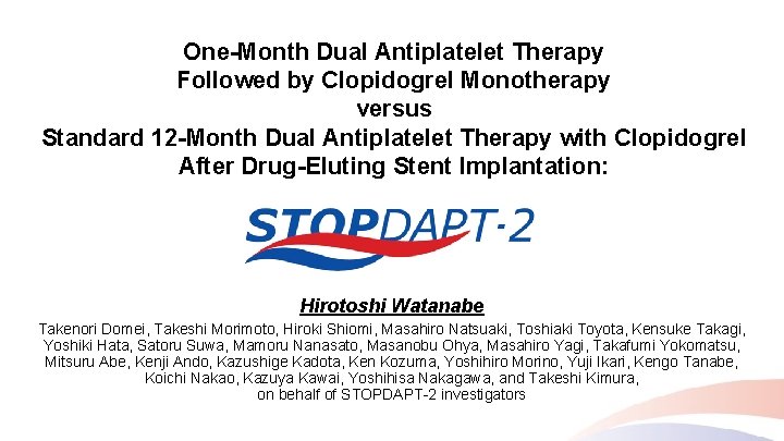 One-Month Dual Antiplatelet Therapy Followed by Clopidogrel Monotherapy versus Standard 12 -Month Dual Antiplatelet