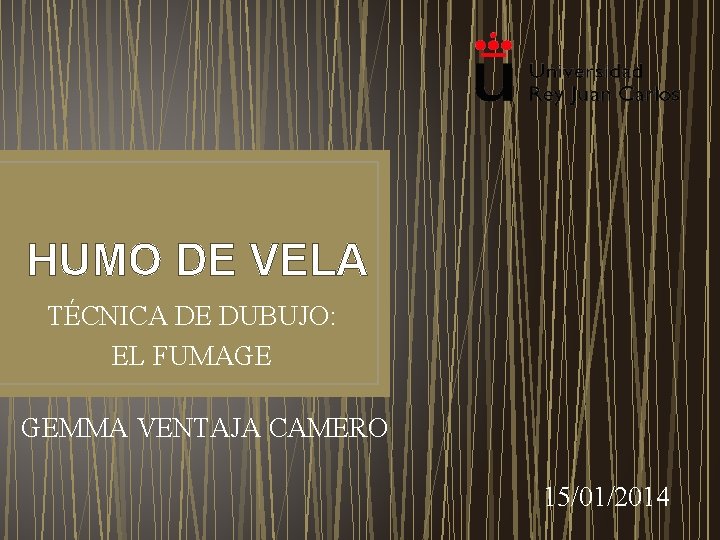 HUMO DE VELA TÉCNICA DE DUBUJO: EL FUMAGE GEMMA VENTAJA CAMERO 15/01/2014 