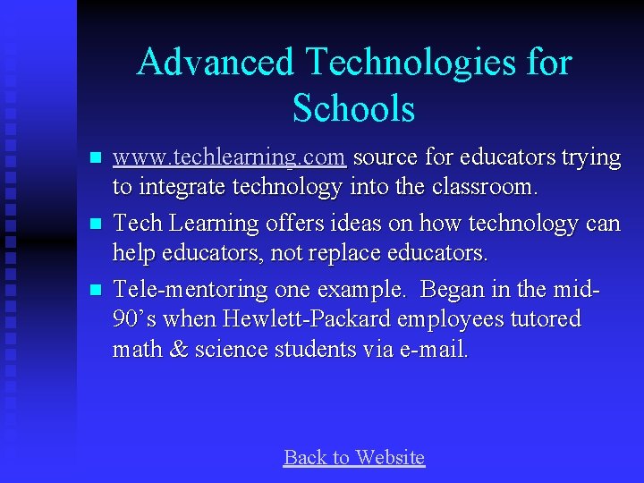 Advanced Technologies for Schools n n n www. techlearning. com source for educators trying