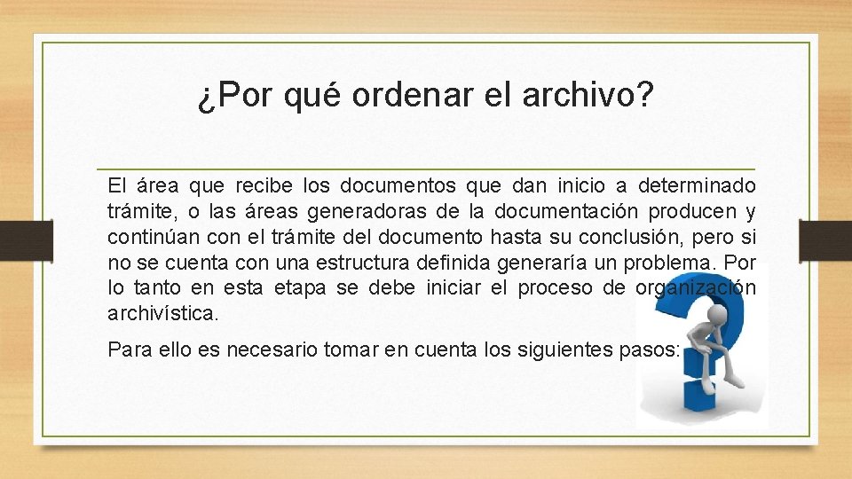 ¿Por qué ordenar el archivo? El área que recibe los documentos que dan inicio