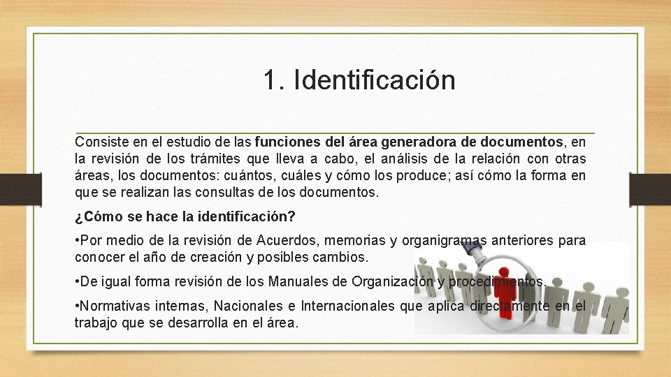 1. Identificación Consiste en el estudio de las funciones del área generadora de documentos,
