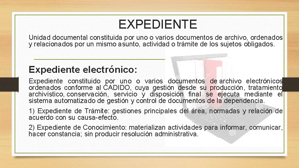 EXPEDIENTE Unidad documental constituida por uno o varios documentos de archivo, ordenados y relacionados