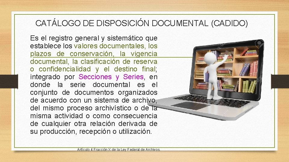 CATÁLOGO DE DISPOSICIÓN DOCUMENTAL (CADIDO) Es el registro general y sistemático que establece los