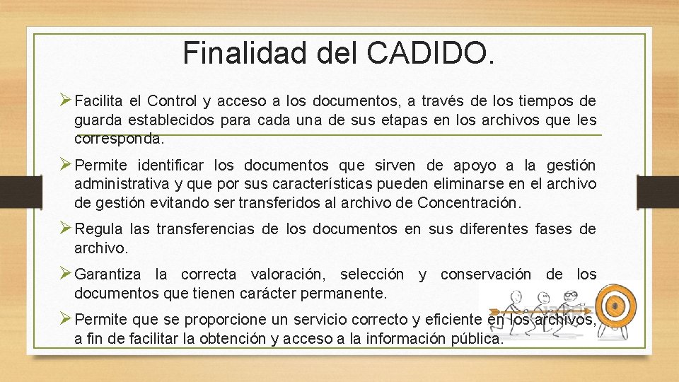 Finalidad del CADIDO. Ø Facilita el Control y acceso a los documentos, a través