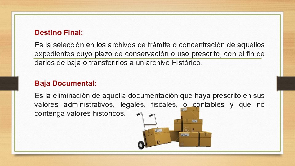 Destino Final: Es la selección en los archivos de trámite o concentración de aquellos