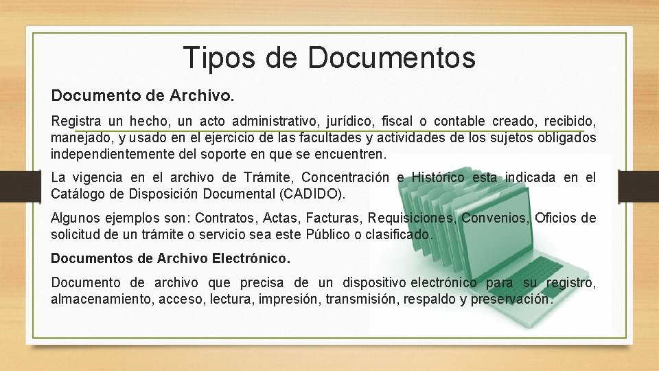 Tipos de Documentos Documento de Archivo. Registra un hecho, un acto administrativo, jurídico, fiscal