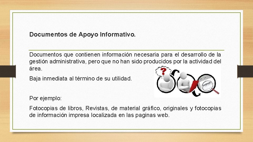 Documentos de Apoyo Informativo. Documentos que contienen información necesaria para el desarrollo de la