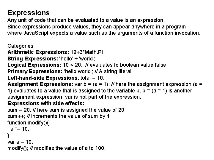 Expressions Any unit of code that can be evaluated to a value is an