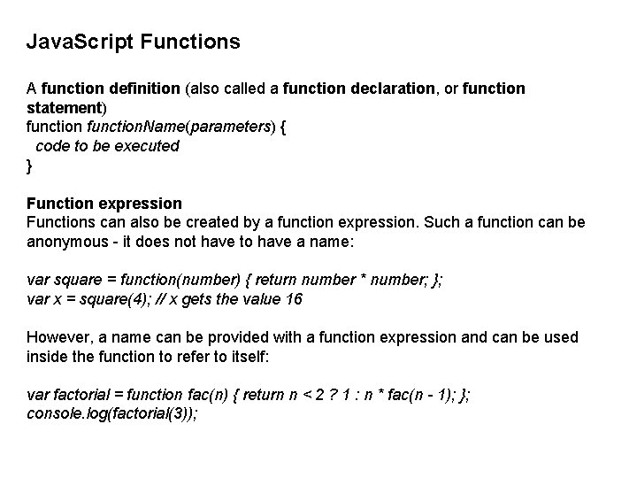 Java. Script Functions A function definition (also called a function declaration, or function statement)