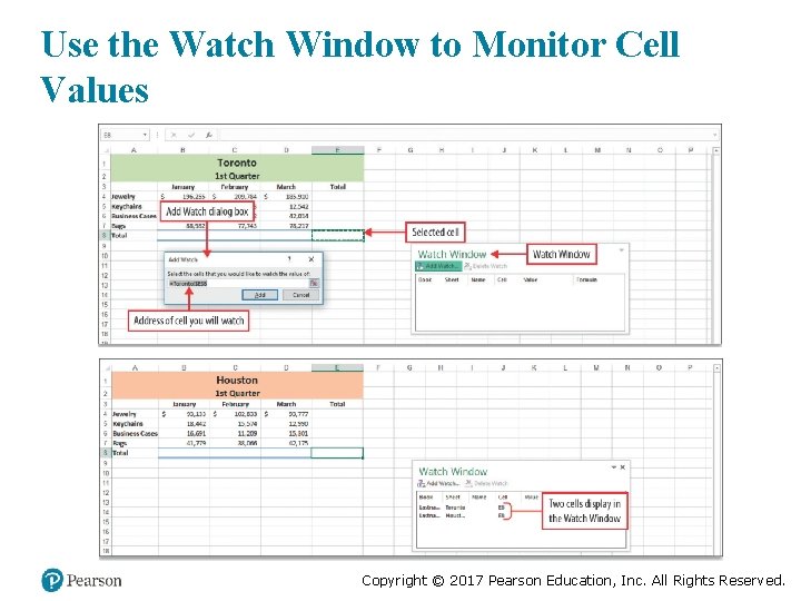 Use the Watch Window to Monitor Cell Values Copyright © 2017 Pearson Education, Inc.