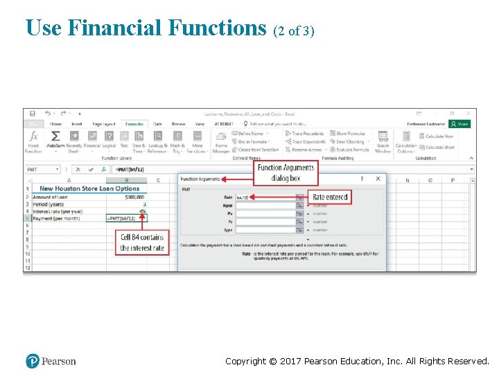 Use Financial Functions (2 of 3) Copyright © 2017 Pearson Education, Inc. All Rights