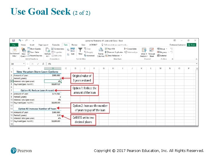 Use Goal Seek (2 of 2) Copyright © 2017 Pearson Education, Inc. All Rights