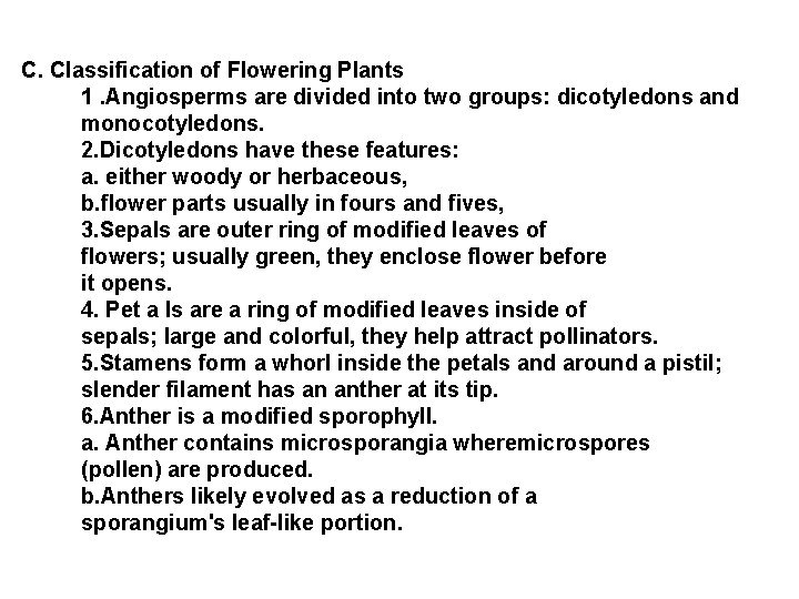 C. Classification of Flowering Plants 1. Angiosperms are divided into two groups: dicotyledons and