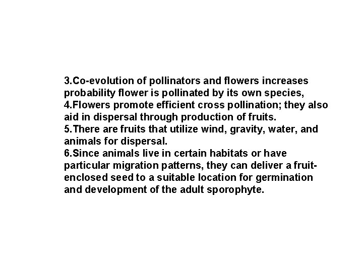 3. Co-evolution of pollinators and flowers increases probability flower is pollinated by its own