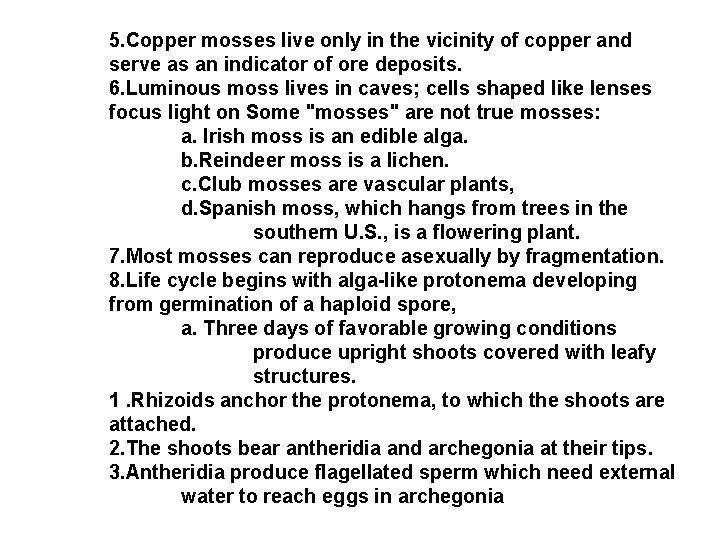 5. Copper mosses live only in the vicinity of copper and serve as an