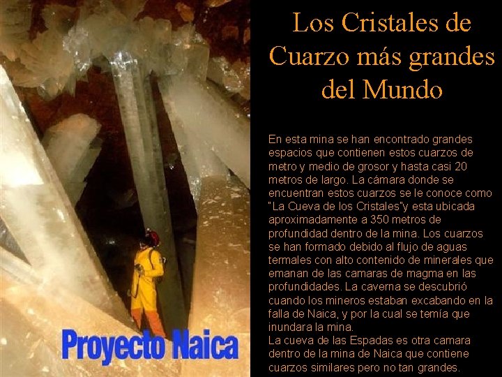 Los Cristales de Cuarzo más grandes del Mundo En esta mina se han encontrado