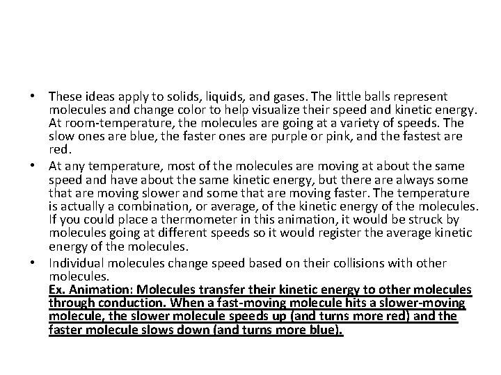• These ideas apply to solids, liquids, and gases. The little balls represent • These ideas apply to solids, liquids, and gases. The little balls represent