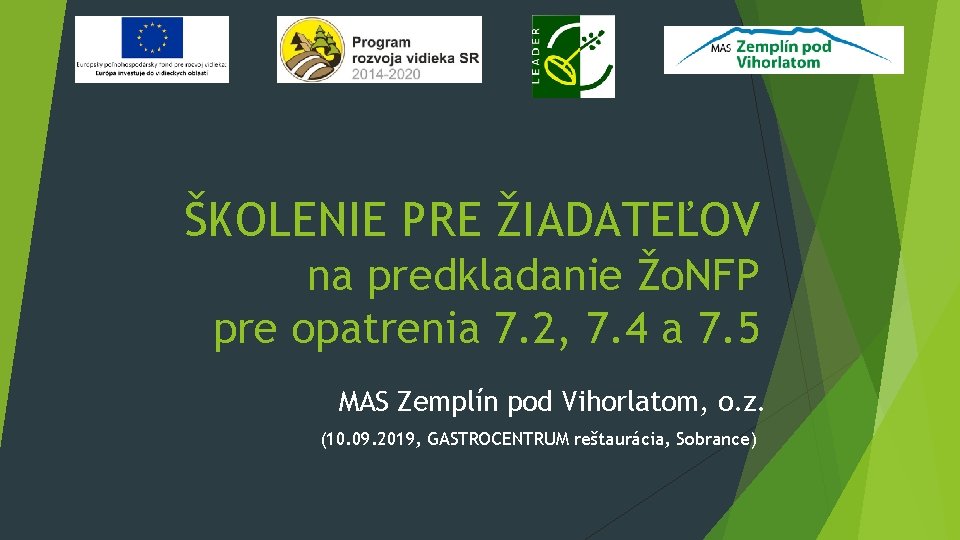 ŠKOLENIE PRE ŽIADATEĽOV na predkladanie Žo. NFP pre opatrenia 7. 2, 7. 4 a ŠKOLENIE PRE ŽIADATEĽOV na predkladanie Žo. NFP pre opatrenia 7. 2, 7. 4 a