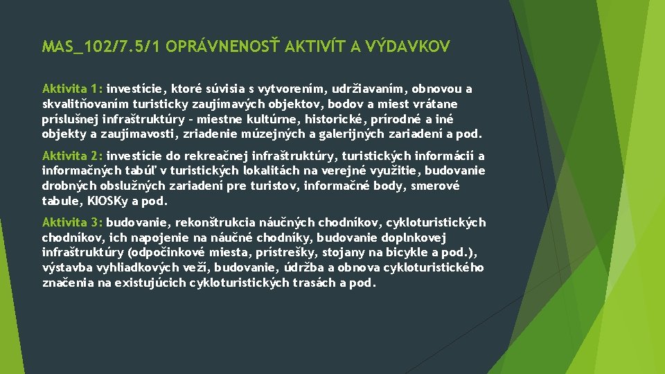 MAS_102/7. 5/1 OPRÁVNENOSŤ AKTIVÍT A VÝDAVKOV Aktivita 1: investície, ktoré súvisia s vytvorením, udržiavaním, MAS_102/7. 5/1 OPRÁVNENOSŤ AKTIVÍT A VÝDAVKOV Aktivita 1: investície, ktoré súvisia s vytvorením, udržiavaním,