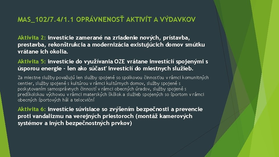 MAS_102/7. 4/1. 1 OPRÁVNENOSŤ AKTIVÍT A VÝDAVKOV Aktivita 2: investície zamerané na zriadenie nových, MAS_102/7. 4/1. 1 OPRÁVNENOSŤ AKTIVÍT A VÝDAVKOV Aktivita 2: investície zamerané na zriadenie nových,