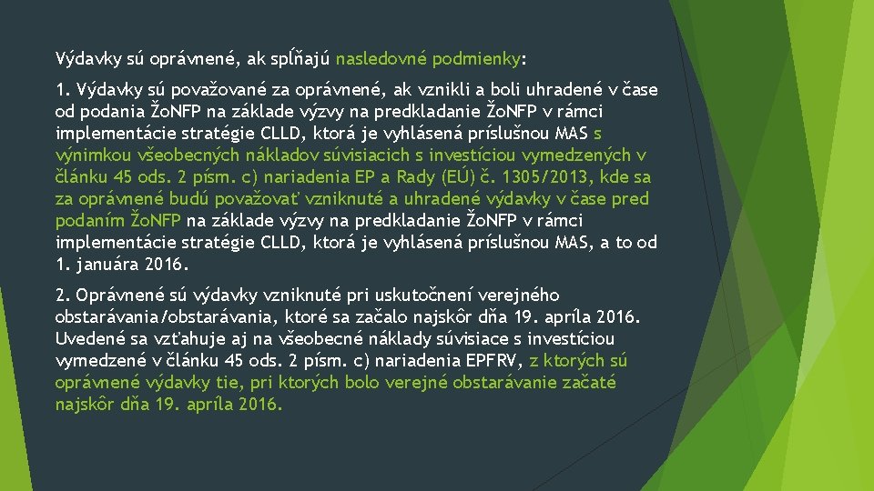 Výdavky sú oprávnené, ak spĺňajú nasledovné podmienky: 1. Výdavky sú považované za oprávnené, ak Výdavky sú oprávnené, ak spĺňajú nasledovné podmienky: 1. Výdavky sú považované za oprávnené, ak